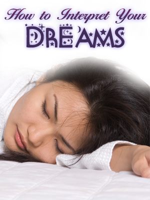 How To Interpret Your Dreams